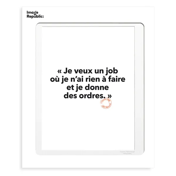 Affiche Loic Prigent Je Veux Un Job - 30 X 40 Cm-Image Republic Sale
